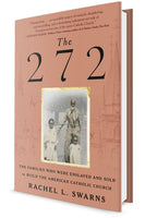 The 272 - The Families Who were Enslaved and Sold to Build the American Catholic Church